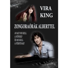   Vira King: Zongoraórák Alberttel, avagy mi kell a nőnek? És mi kell a férfinak?    I.-II. kötet